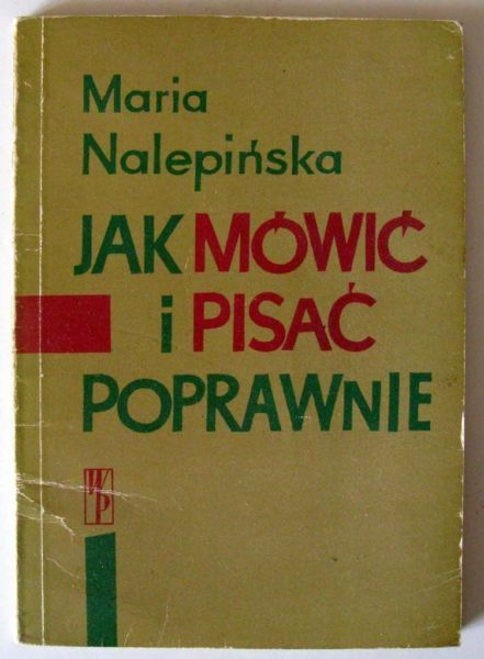 Jak mówić i pisać poprawnie M.Nalepińska Zbiór porad językowych