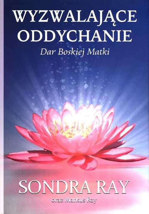 Wyzwalające oddychanie
Autor: Ray Sondra Ray Markus