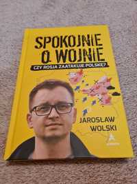 Spokojnie o wojnie Jarosław Wolski