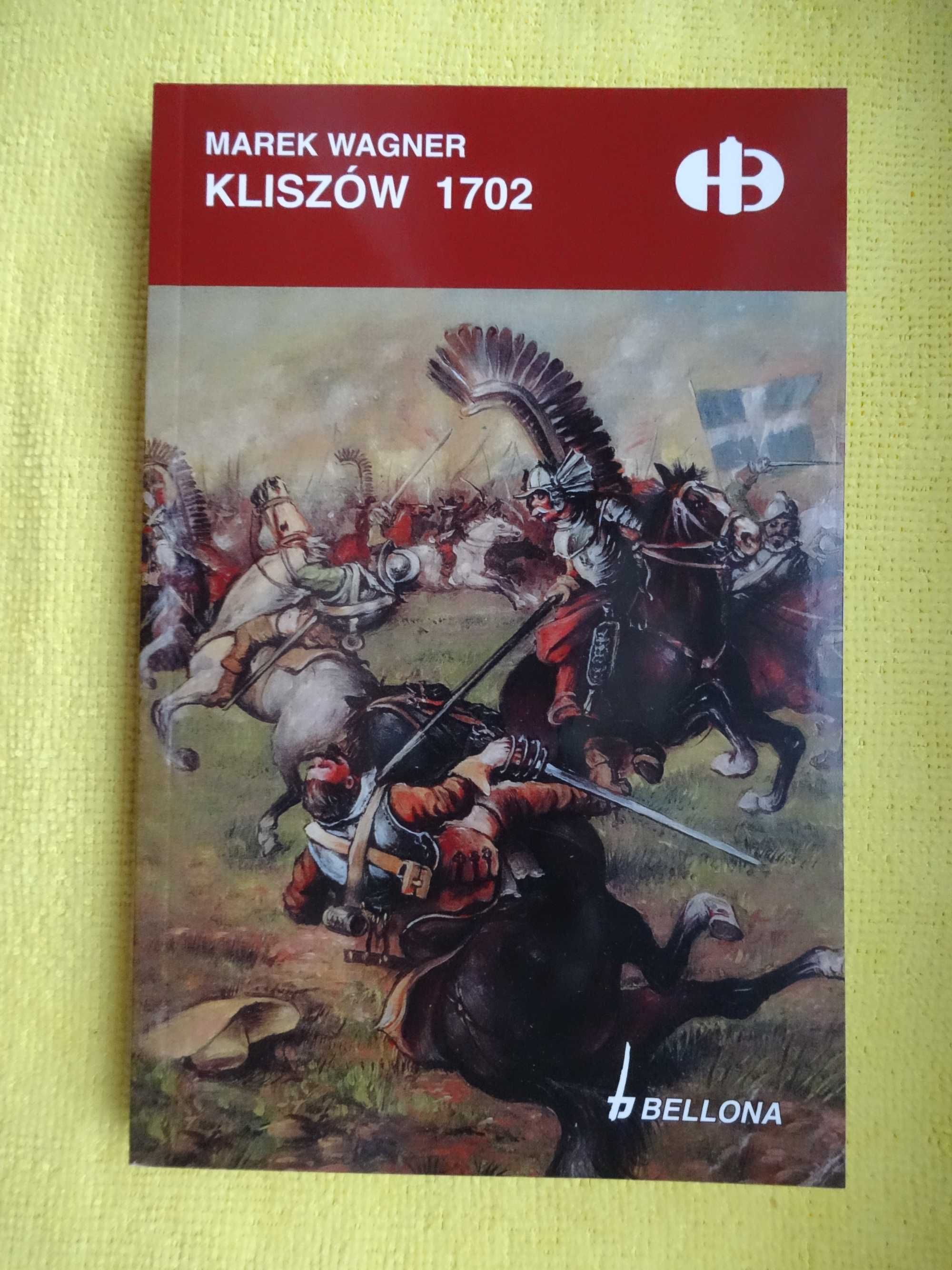 Kliszów 1702 II - Marek Wagner _Historyczne Bitwy   HB  - NOWA  Piękna