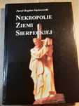 Nekropolie ziemi sierpeckiej: przewodnik [Sierpc i in.]