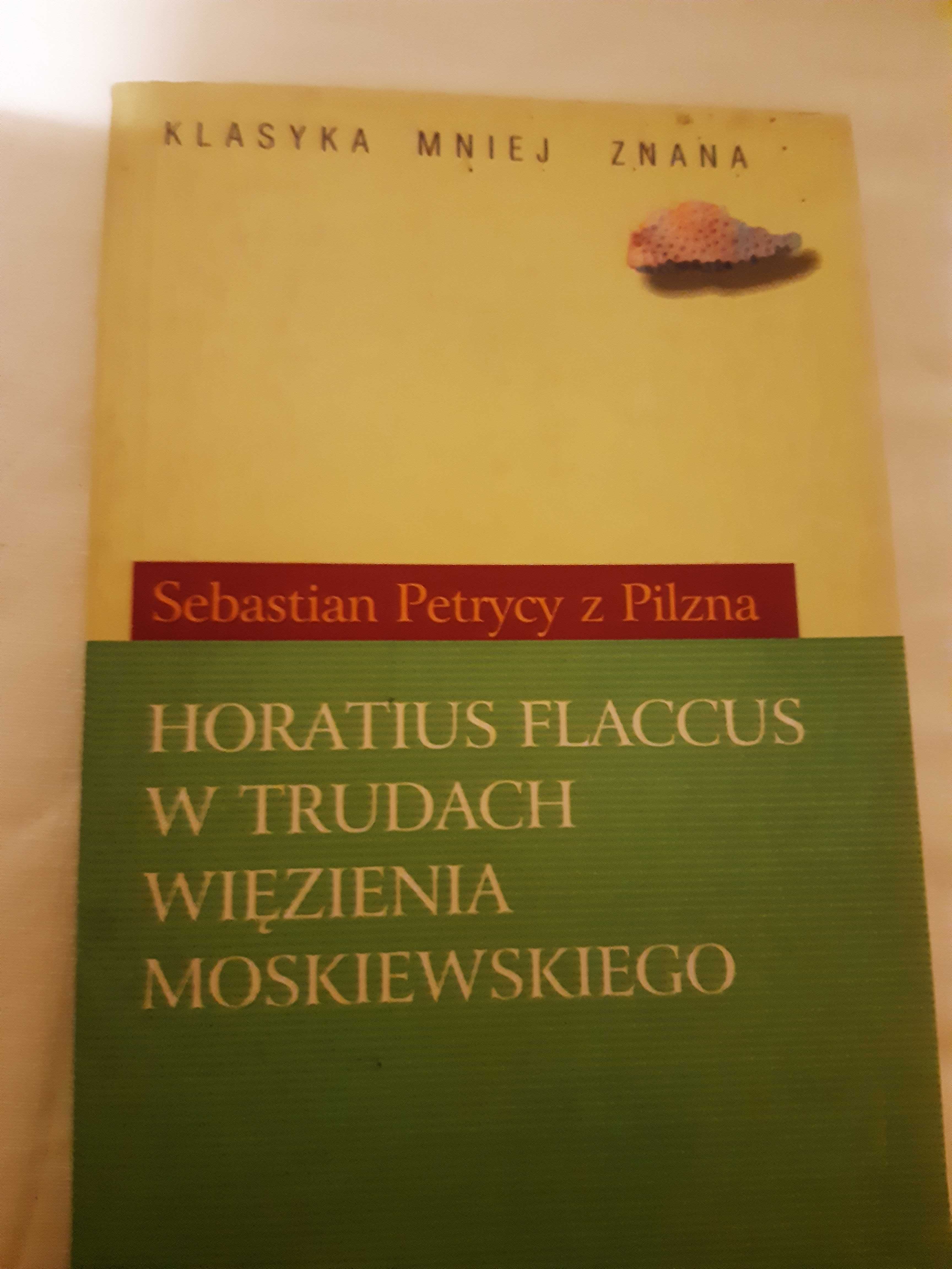 Sebastian Petrycy z Pilzna - Horatius Flaccus w trudach więzienia...