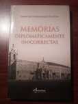 Memórias Diplomaticamente (In)correctas - Francisco Henriques da Silva