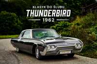 Thunderbird 1962 - KLASYK zabytkowe auto do ślubu, samochód na wesele
