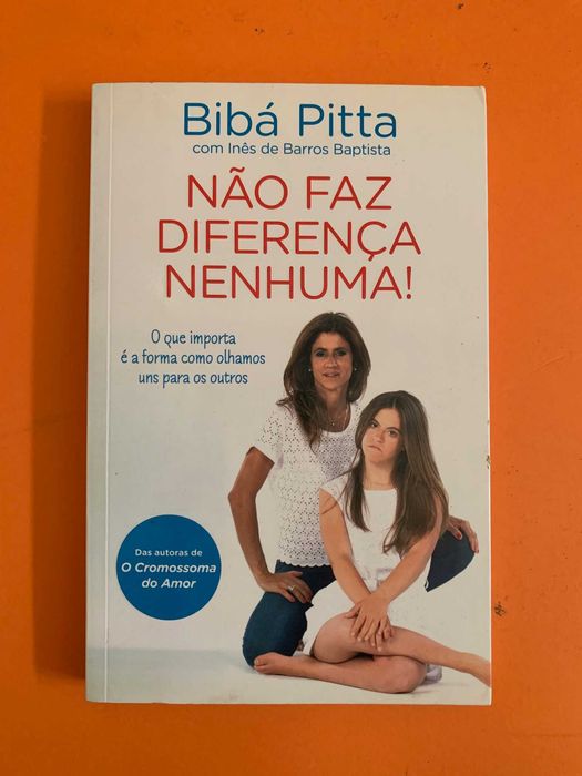 Não Faz Diferença Nenhuma! - Bibá Pitta e Inês de Barros Baptista