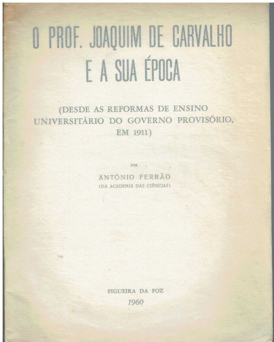 11651

O Prof. Joaquim Carvalho e a sua Época
por António Ferrão