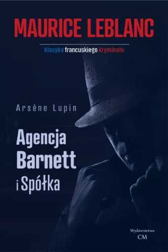 Arsene Lupin: Agencja Barnett i spółka - Maurice Leblanc