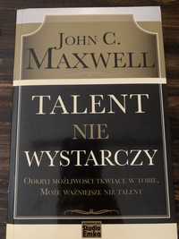 Talent nie wystarczy John C. Maxwell