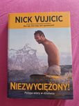 Nick Vujicic "Niezwyciężony! Potęga wiary w działaniu"