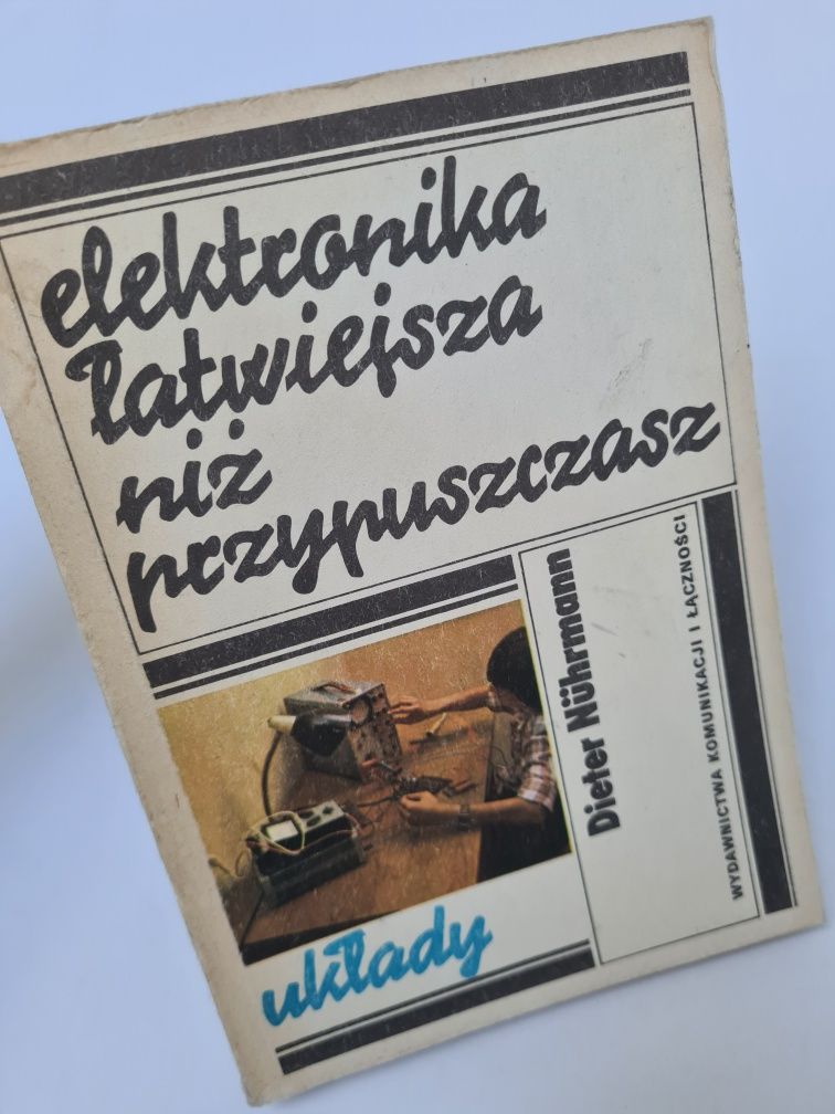 Elektronika łatwiejsza niż przypuszczasz. Układy - Dieter Nührmann