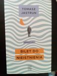 Tomasz Jastrun - Bilet do nieistnienia