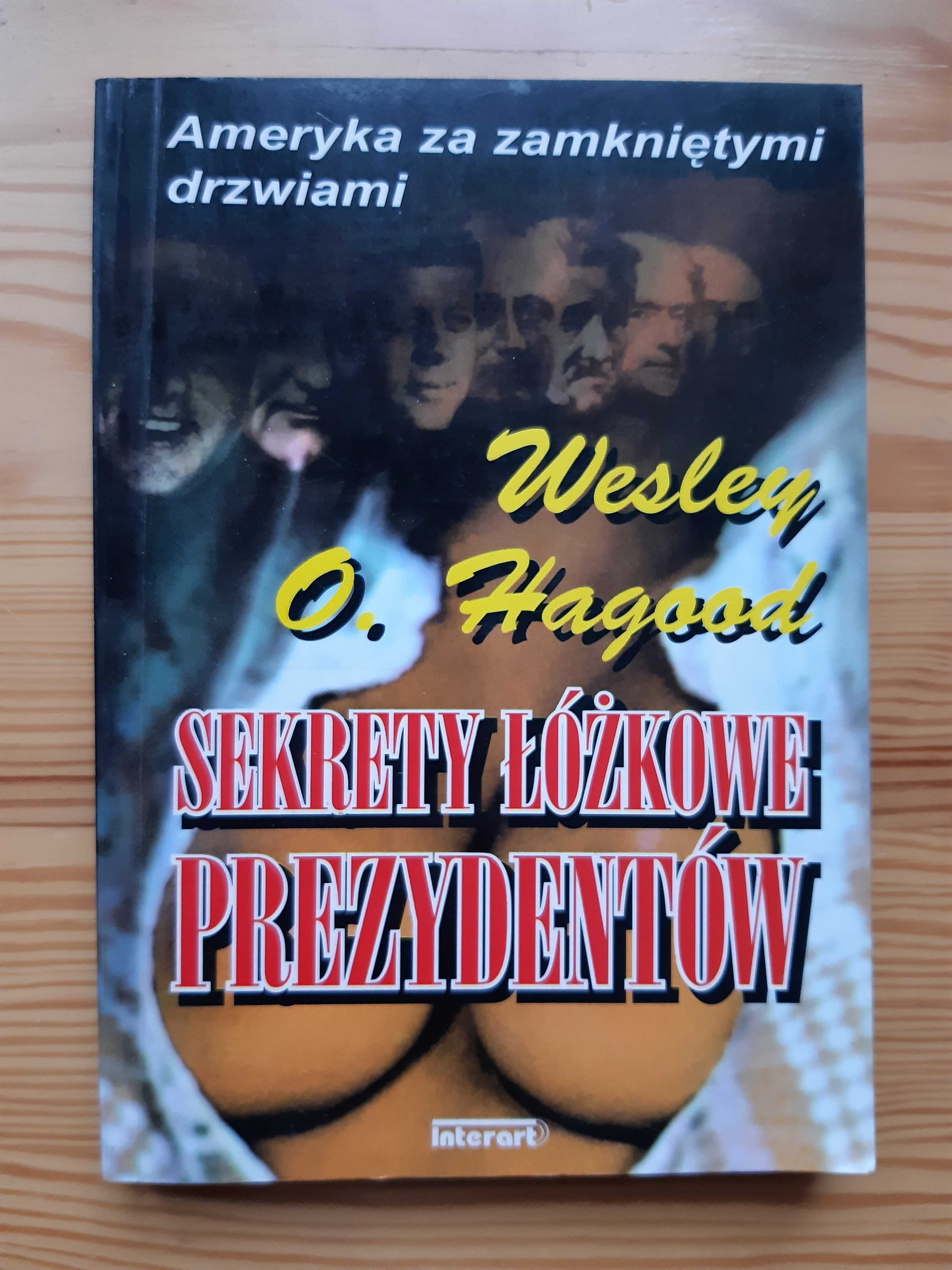 Sekrety łóżkowe prezydentów. Wesley O. Hagood. Stan: bdb.