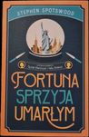 Fortuna sprzyja umarłym - Stephen Spotswood
