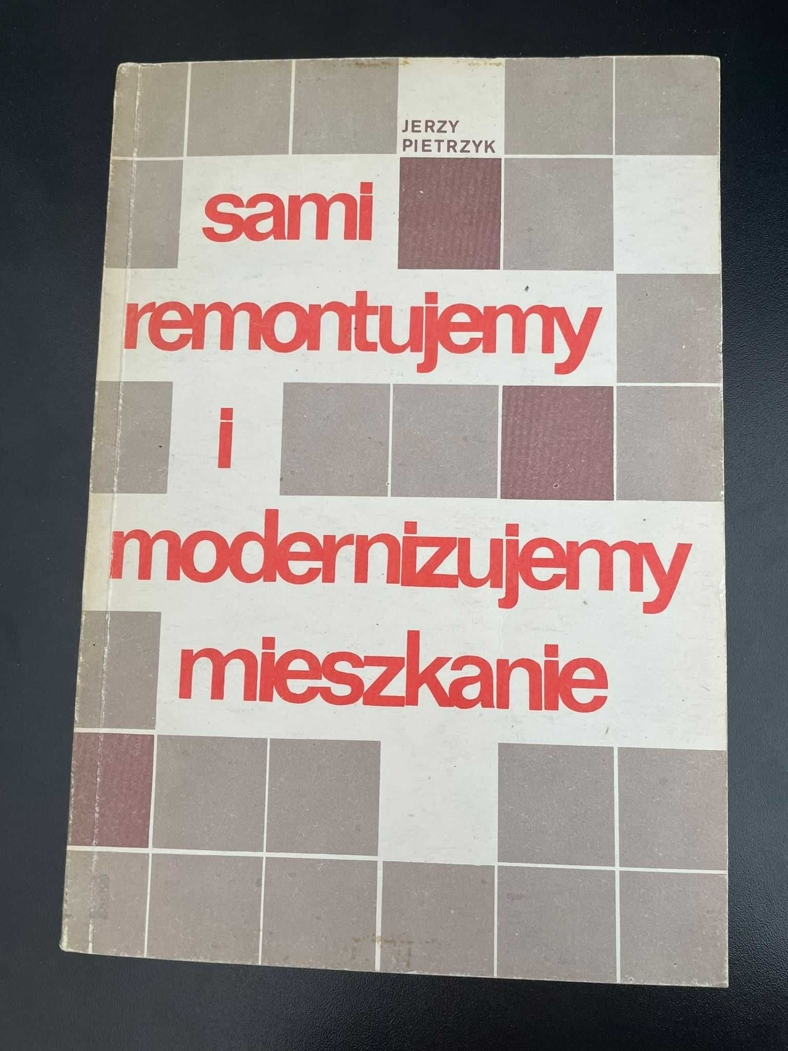 Sami remontujemy i modernizujemy mieszkanie - Jerzy Pietrzyk