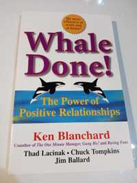 Ken Blanchard - Whale Done!: The Power of Positive - Ken Blanchard