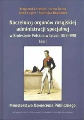 Naczelnicy organów rosyjskiej administracji... T.1 - praca zbiorowa