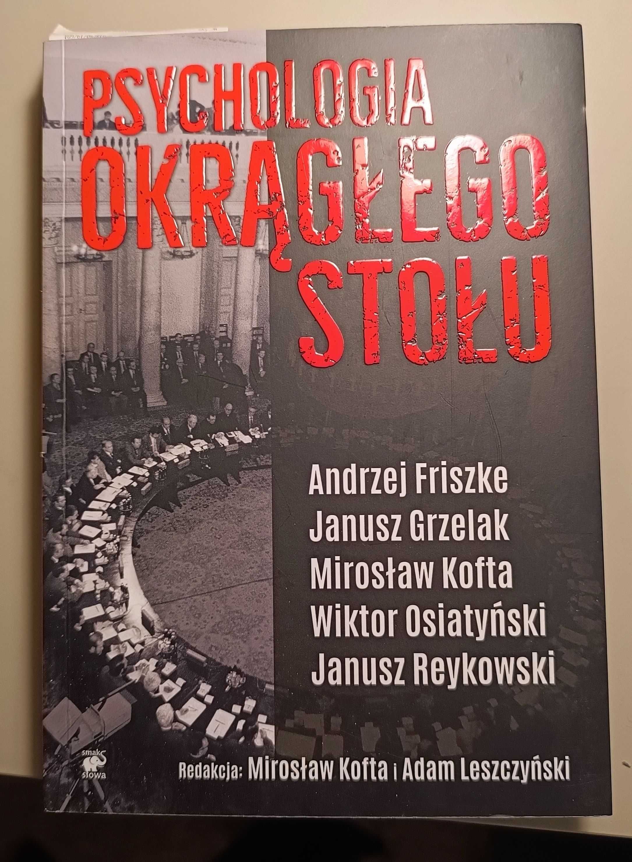 Psychologia okrągłego stołu - Andrzej Friszke, Janusz Grzelak i inni