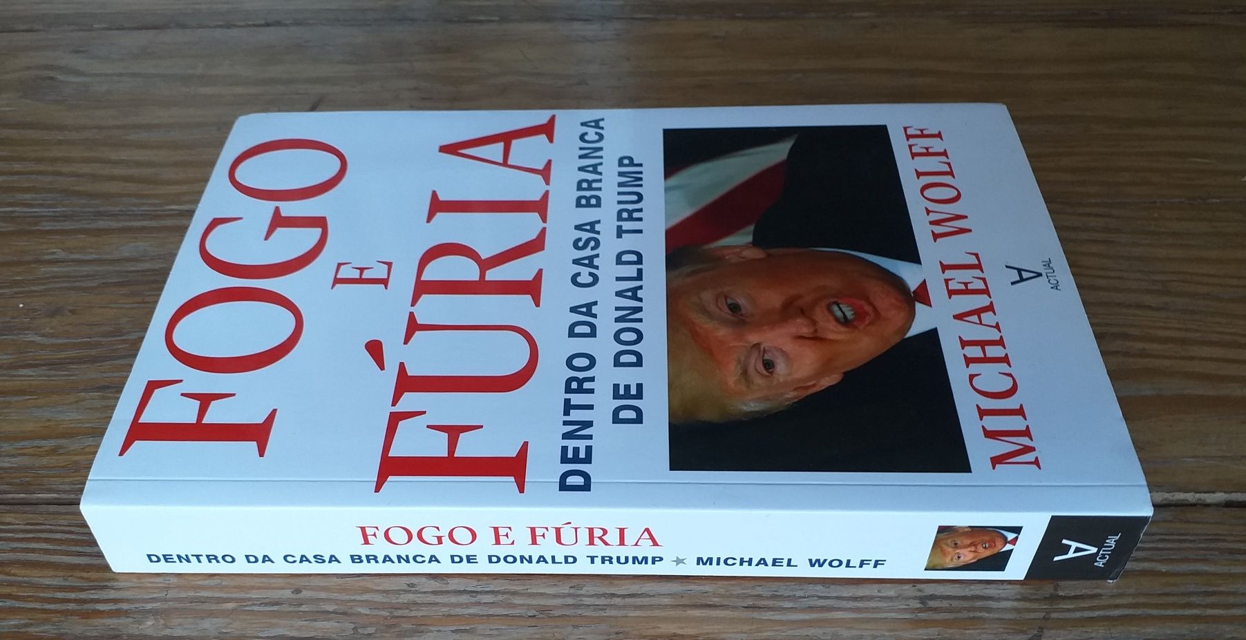 Michael Wolff - Fogo e Fúria: Dentro da Casa Branca de Donald Trump