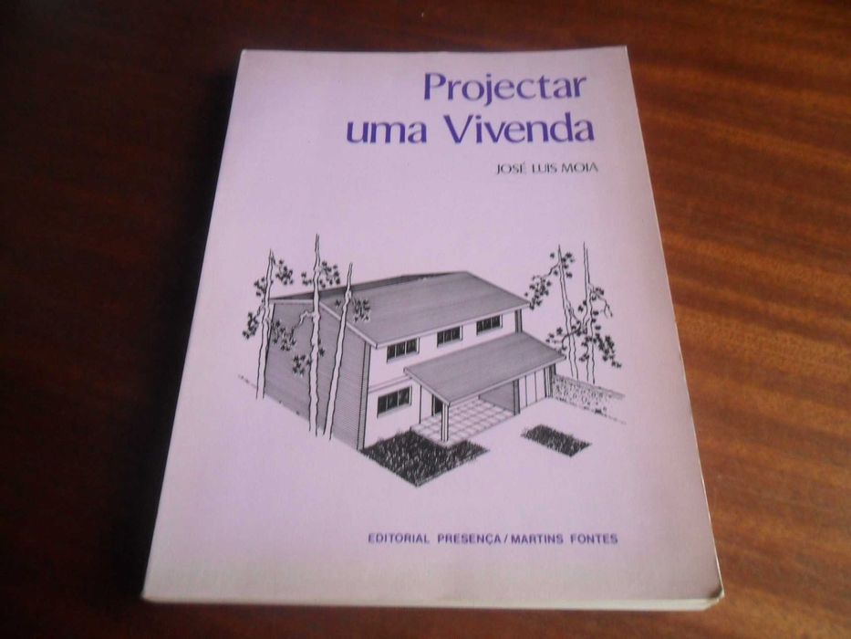 "Projectar uma Vivenda" de José Luís Moia - 1ª Edição de 1981