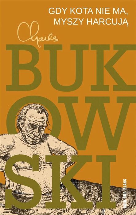 Gdy kota nie ma, myszy harcują Noir sur Blanc Charles Bukowski Rok