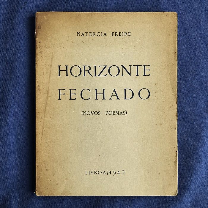 Natércia Freire HORIZONTE FECHADO (Novos Poemas) Primeira edição, 1943