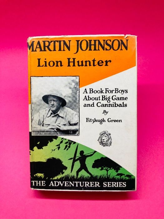 Martin Johnson, Lion Hunter - Fitzhugh Green