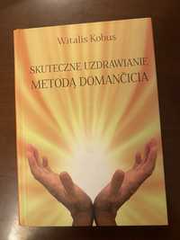 Skuteczne uzdrawianie metodą Domancicia Witalis Kobus