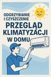 Serwis Przegląd klimatyzacji w domu fachowe podejście konserwacja.