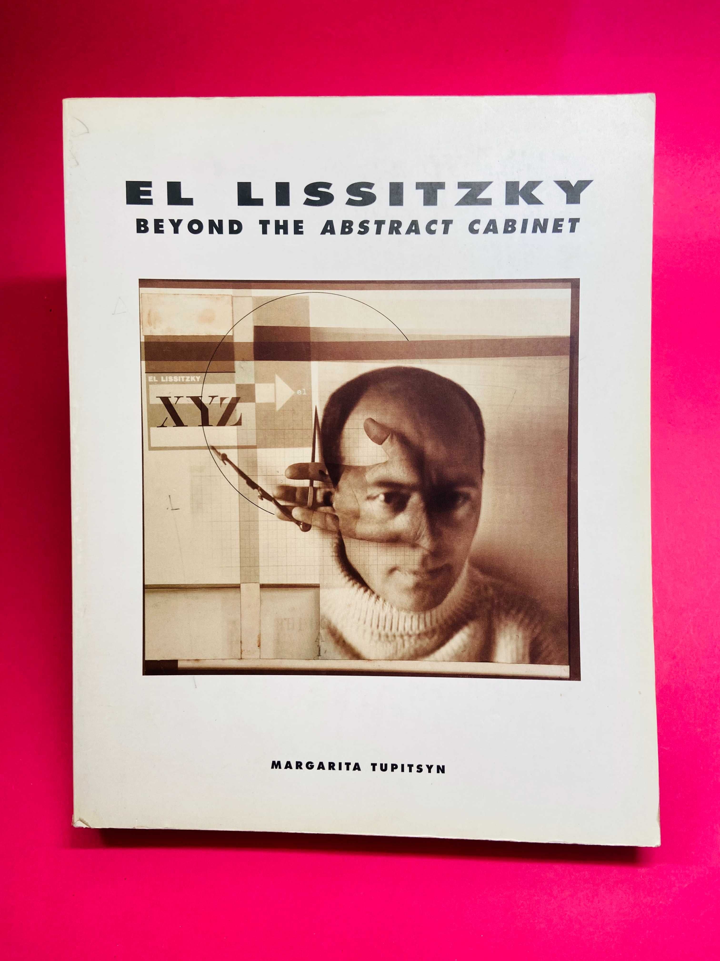 El Lissitzky, Beyond the Abstract Cabinet - Margarita Tupitsyn - RARO
