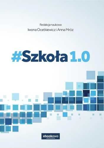 # Szkoła 1.0 - Iwona Ocetkiewicz, Anna Mróz