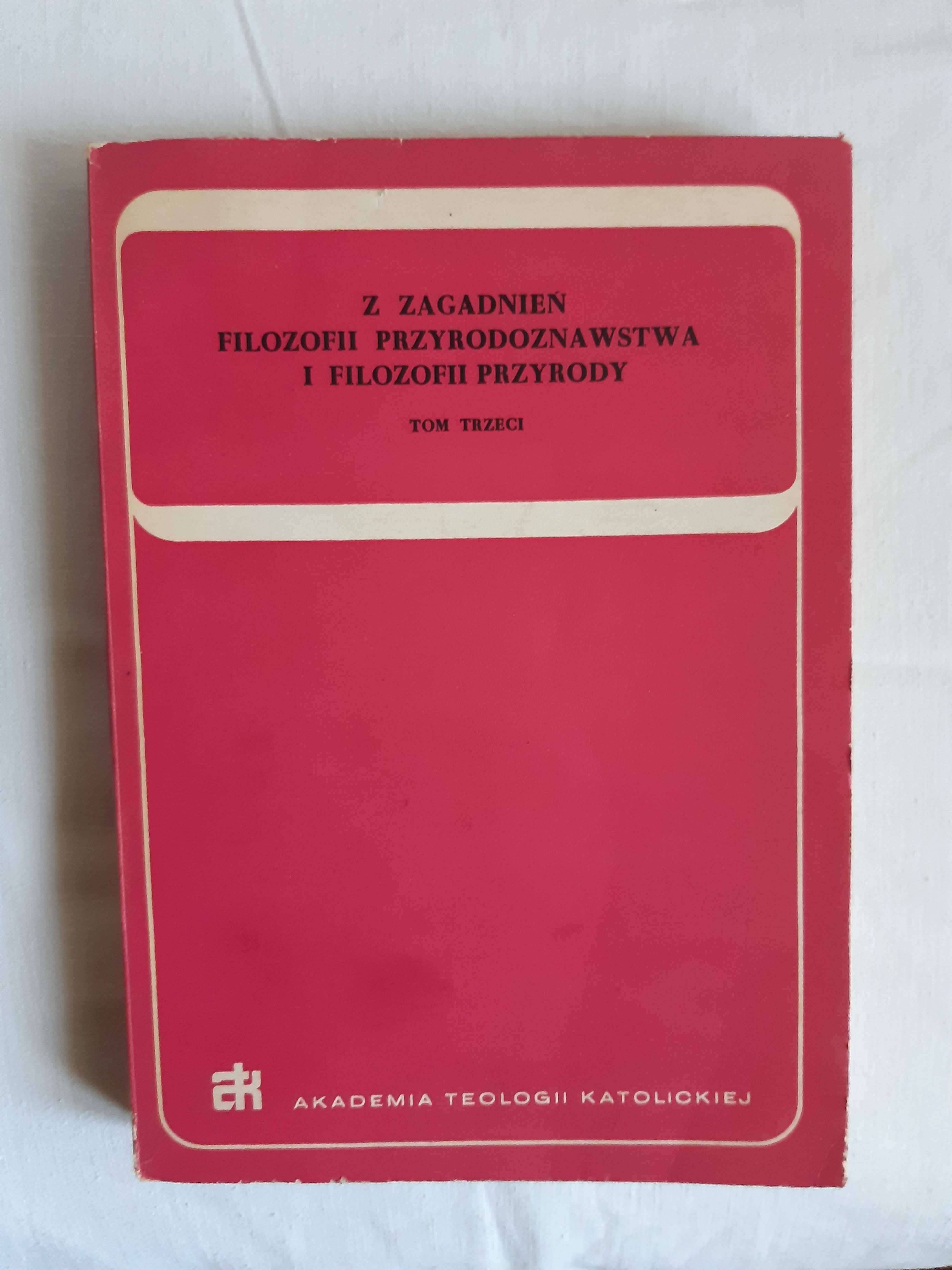 Z zagadnień filozofii przyrodoznawstwa i filozofii przyrody. Tom III