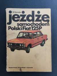 Książka Jeżdżę samochodem Polski Fiat 125p W. Szenejko WKŁ