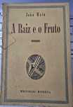 A Raiz e o Fruto - John Wain