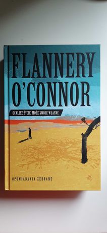 Flannery O'Connor, Ocalisz życie, może swoje własne (Nowa)