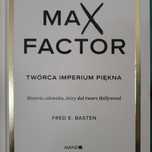 Max Factor. Historia człowieka, ktory dał twarz Hollywood.