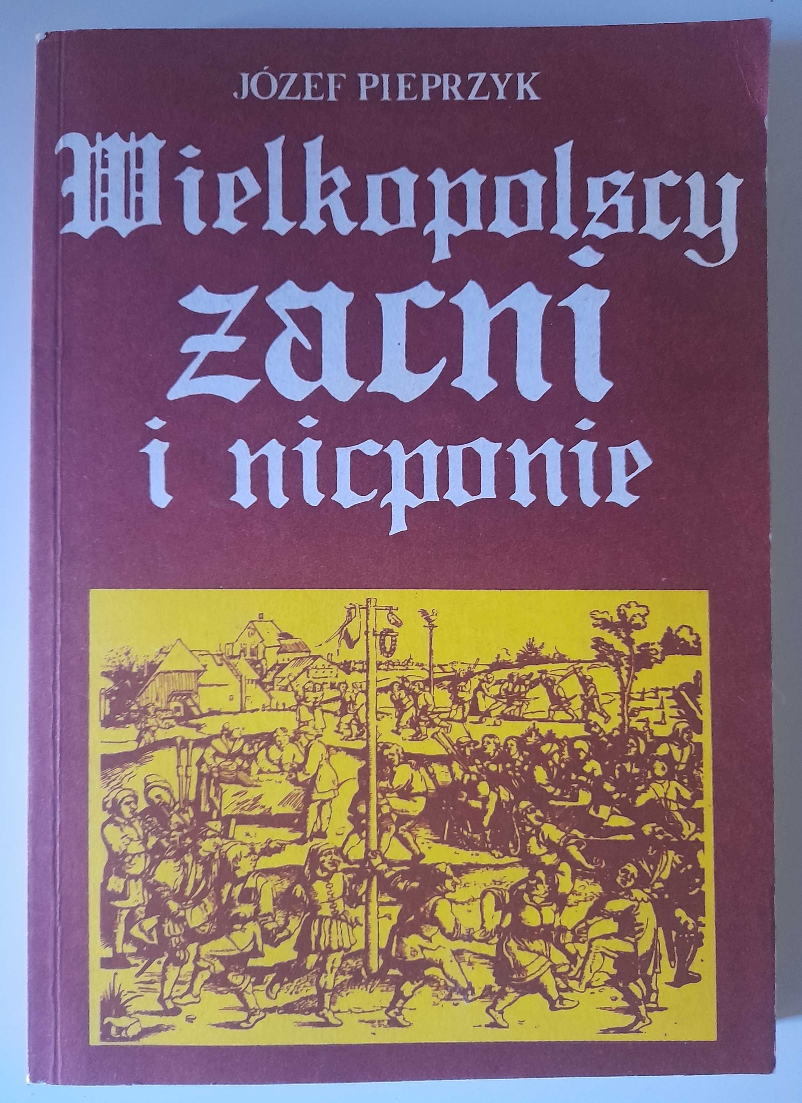 Wielkopolscy zacni i nicponie Józef Pieprzyk + 3 książk