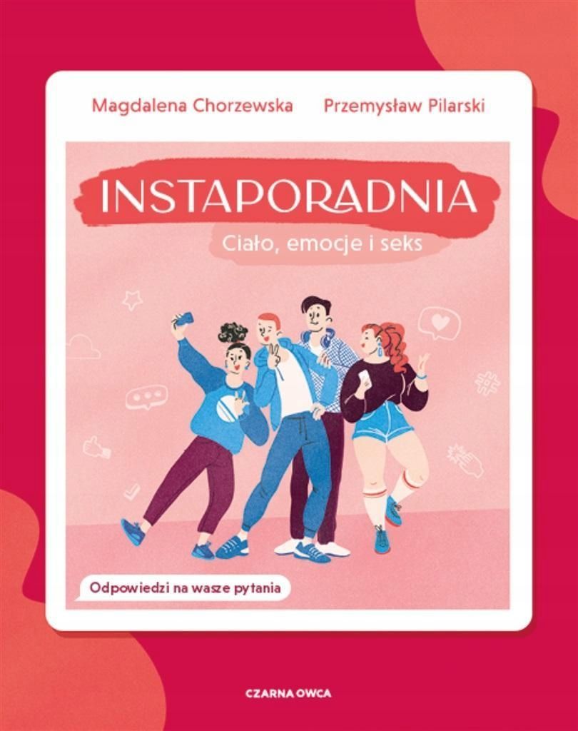 Instaporadnia. Ciało, Emocje I Seks