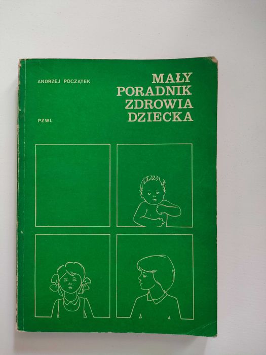 A. Początek - Mały poradnik zdrowia dziecka