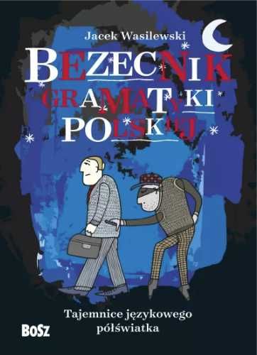 Bezecnik gramatyki polskiej - Jacek Wasilewski, Joanna Czupryniak