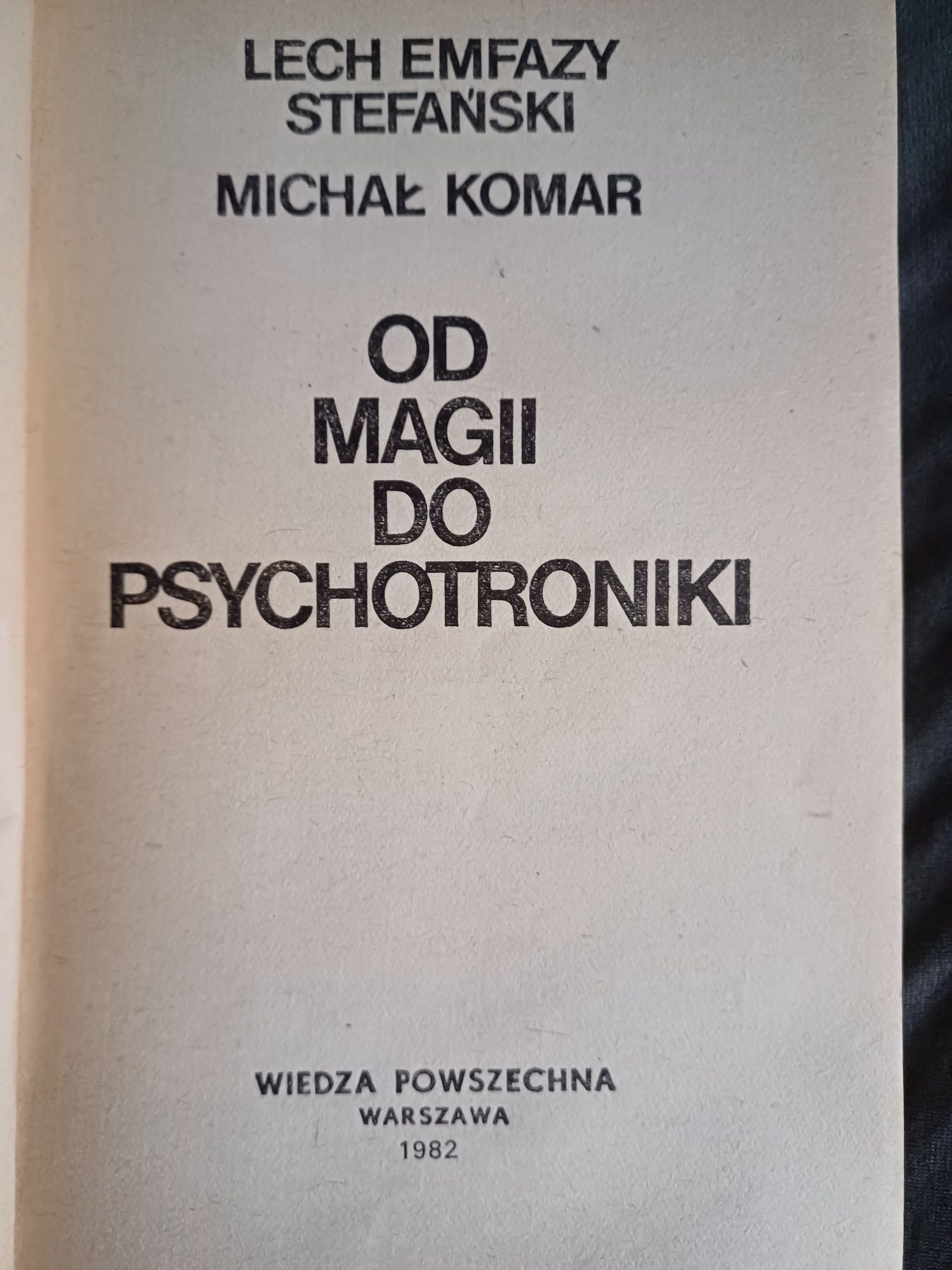 Od magii do psychotroniki - Lech Emfazy Stefański,  Michał Komar