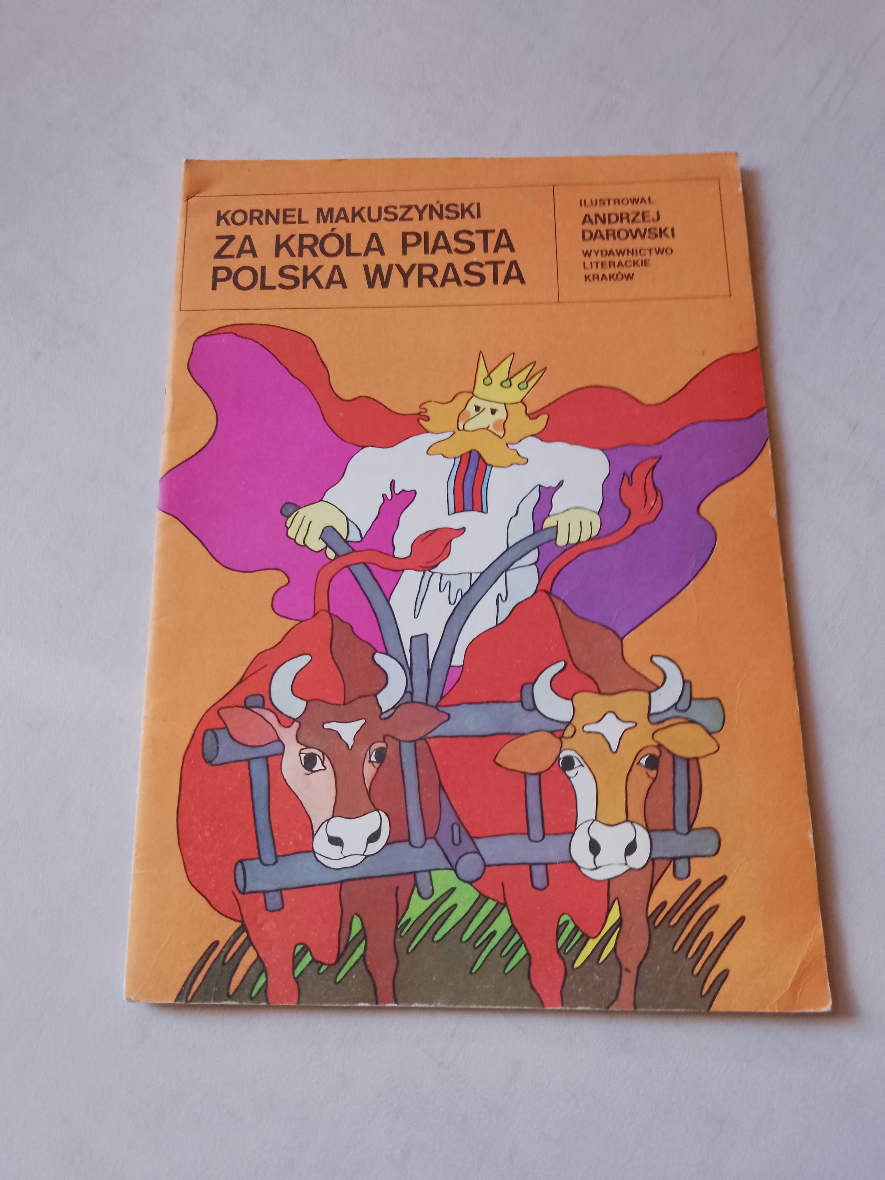 K. Makuszyński "Za króla Piasta Polska wyrasta" 1985