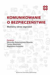 Komunikowanie o bezpieczeństwie Medialny obraz zagrożeń