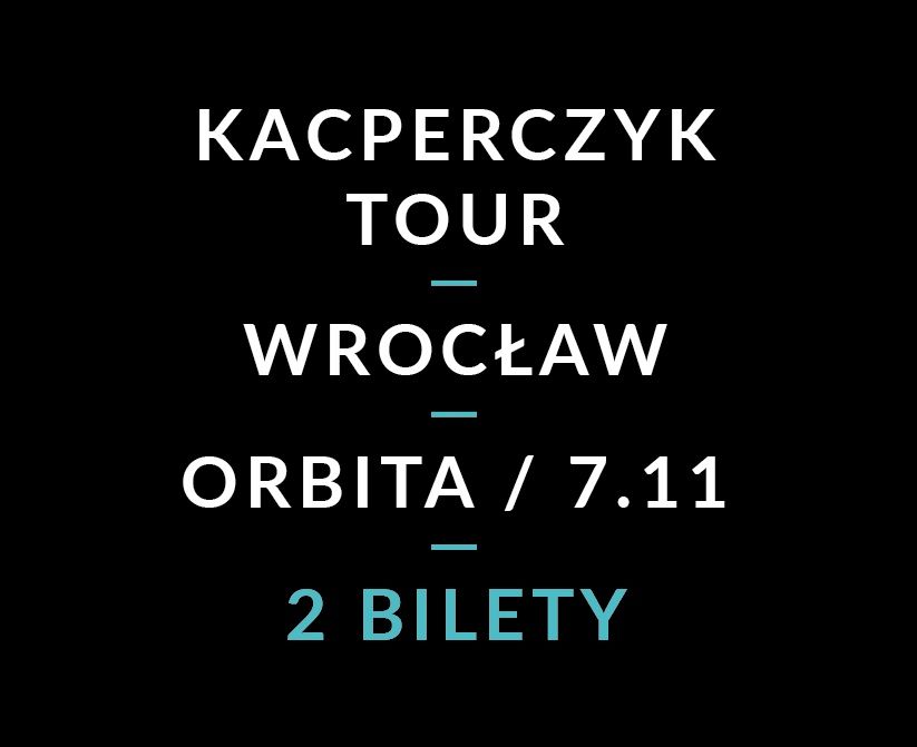 2 bilety KACPERCZYK TOUR / Wrocław / 7.11