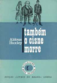 3750

Também o Cisne Morre
de Aldous Huxley