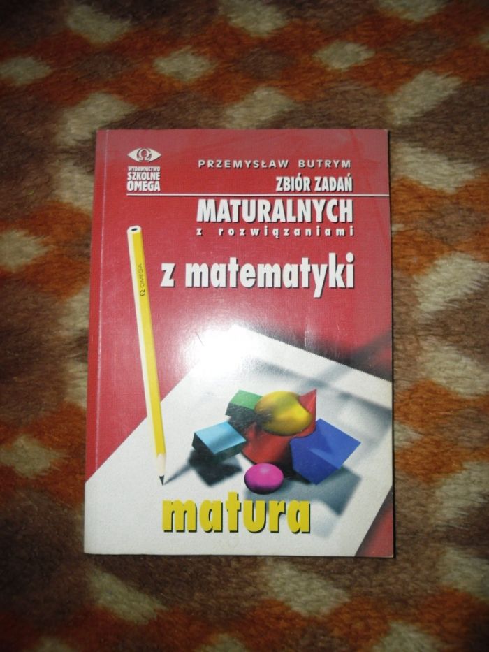 Zbiór zadań maturalnych z rozwiązaniami z matematyki