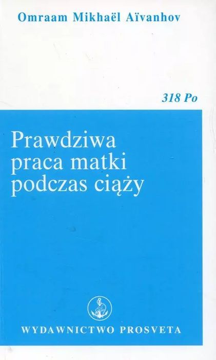 Prawdziwa Praca Matki Podczas Ciąży Wydawnictwo Prosveta