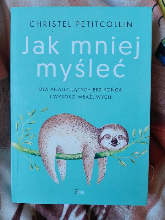 Książka Jak mniej mysleć Christel Petitcollin