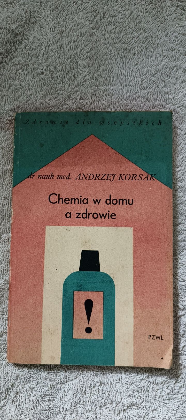 Chemia w domu a zdrowie 
 Andrzej Korsak
