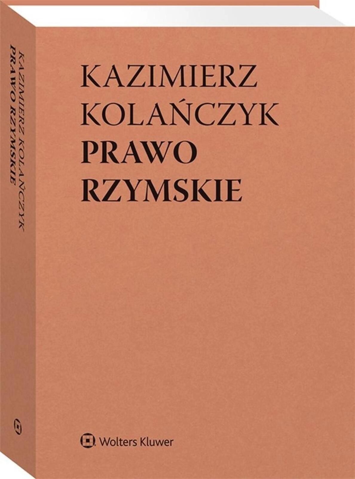 Prawo rzymskie Wolters Kluwer Wojciech Dajczak, Kazimierz Kolańczyk