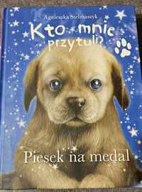 Kto mnie przytuli? Piesek na medal. Agnieszka Stelmaszyk